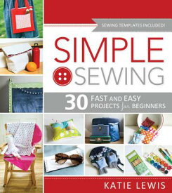 Simple Sewing: Perfect for Beginners, Fun for All SIMPLE SEWING [ Katie Lewis ]