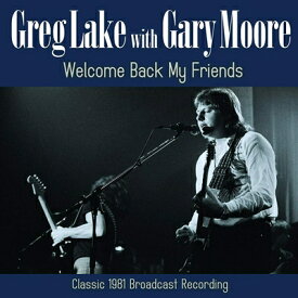 【輸入盤】Welcome Back My Friends [ Greg Lake / Gary Moore ]