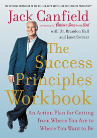 The Success Principles Workbook: An Action Plan for Getting from Where You Are to Where You Want to SUCCESS PRINCIPLES WORKBK [ Jack Canfield ]