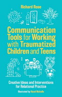 Communication Tools for Working with Traumatized Children and Teens: Creative Ideas and Interventi…