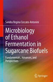 Microbiology of Ethanol Fermentation in Sugarcane Biofuels: Fundamentals, Advances, and Perspectives MICROBIOLOGY OF ETHANOL FERMEN [ Sandra Regina Ceccato-Antonini ]