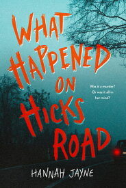 What Happened on Hicks Road WHAT HAPPENED ON HICKS ROAD [ Hannah Jayne ]