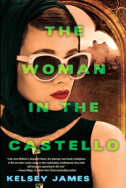 The Woman in the Castello: A Gripping Historical Novel Perfect for Book Clubs WOMAN IN THE CASTELLO [ Kelsey James ]