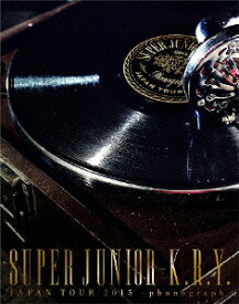 SUPER JUNIOR-K.R.Y. JAPAN TOUR 2015 ～phonograph～【Blu-ray】 [ SUPER JUNIOR-K.R.Y. ]