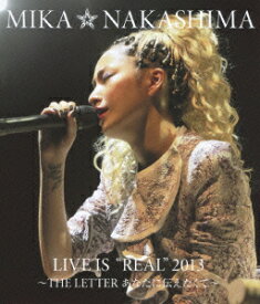 MIKA NAKASHIMA LIVE IS “REAL” 2013 ～THE LETTER あなたに伝えたくて～【Blu-ray】 [ 中島美嘉 ]