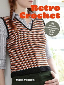 Retro Crochet: 35 Vintage-Inspired Projects That Are Off the Hook RETRO CROCHET [ Nicki Trench ]