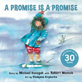 A Promise Is a Promise PROMISE IS A PROMISE （Classic Munsch） [ Michael Kusugak ]