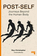 Post-Self: Journeys Beyond the Human Body