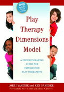 Play Therapy Dimensions Model: A Decision-Making Guide for Integrative Play Therapists [With DVD]