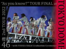 2nd TOUR 2022 “As you know?” TOUR FINAL at 東京ドーム ～with YUUKA SUGAI Graduation Ceremony～(完全生産限定盤DVD) [ 櫻坂46 ]