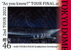 2nd TOUR 2022 “As you know?” TOUR FINAL at 東京ドーム ～with YUUKA SUGAI Graduation Ceremony～(通常盤DVD) [ 櫻坂46 ]