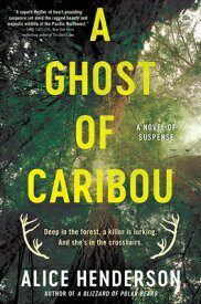 A Ghost of Caribou: A Novel of Suspense GHOST OF CARIBOU （Alex Carter） [ Alice Henderson ]