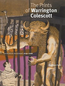 The Prints of Warrington Colescott: A Catalogue Raisonne, 1948-2008 PRINTS OF WARRINGTON COLESCOTT [ Mary Weaver Chapin ]