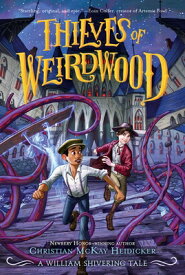 Thieves of Weirdwood: A William Shivering Tale THIEVES OF WEIRDWOOD （Thieves of Weirdwood） [ Christian McKay Heidicker ]