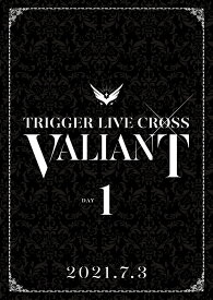 アイドリッシュセブン TRIGGER LIVE CROSS “VALIANT” 【DVD DAY 1】 [ TRIGGER ]