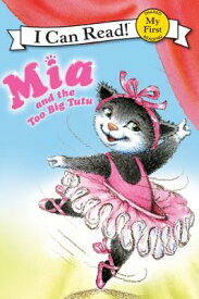 MIA and the Too Big Tutu MIA & THE TOO BIG TUTU （My First I Can Read） [ Robin Farley ]