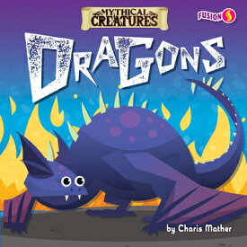 Dragons DRAGONS （Mythical Creatures） [ Charis Mather ]