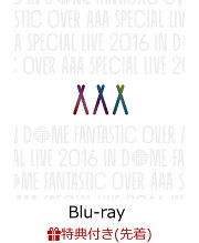 【先着特典】AAA Special Live 2016 in Dome -FANTASTIC OVER-(スマプラ対応)(ポストカード付き)【Blu-ray】