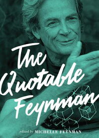The Quotable Feynman QUOTABLE FEYNMAN [ Richard P. Feynman ]