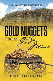 Gold Nuggets from God's Mine: 366 Daily Devotional GOLD NUGGETS FROM GODS MINE [ Denise Smith-Lewis ]