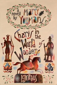 Charis in the World of Wonders: A Novel Set in Puritan New England CHARIS IN THE WORLD OF WONDERS [ Marly Youmans ]