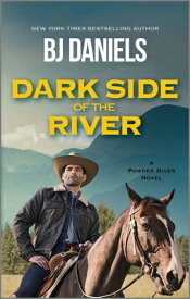 Dark Side of the River DARK SIDE OF THE RIVER ORIGINA （Powder River Novel） [ B. J. Daniels ]