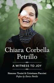 Chiara Corbella Petrillo: A Witness to Joy CHIARA CORBELLA PETRILLO [ Simone Troisi ]