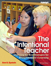 The Intentional Teacher: Choosing the Best Strategies for Young Children's Learning INTENTIONAL TEACHER REV/E [ Ann S. Epstein ]