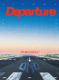 Departure (初回生産限定盤 CD＋Blu-ray) [ ONE N' ONLY ]