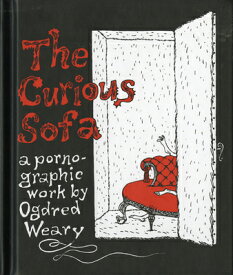 The Curious Sofa: A Pornographic Work by Ogdred Weary CURIOUS SOFA [ Edward Gorey ]
