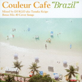 Couleur Cafe “Brazil" Mixed by DJ KGO aka Tanaka Keigo Bossa Mix 40 Cover Songs [ DJ KGO aka Tanaka Keigo ]