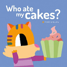 Who Ate My Cakes? WHO ATE MY CAKES [ Canizales ]