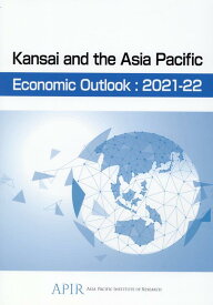 Kansai　and　the　Asia　Pacific　Economic　Out（2021-22） 関西経済白書　英語版 [ ASIA　PACIFIC　INSTITU ]