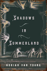 Shadows in Summerland SHADOWS IN SUMMERLAND [ Adrian Van Young ]