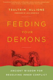 Feeding Your Demons: Ancient Wisdom for Resolving Inner Conflict FEEDING YOUR DEMONS [ Tsultrim Allione ]