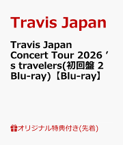 楽天ブックス: Travis Japan Concert Tour 2026 's travelers(初回盤