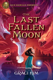 Rick Riordan Presents: The Last Fallen Moon-A Gifted Clans Novel RICK RIORDAN PRESENTS THE LAST [ Graci Kim ]
