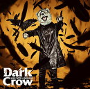 Dark Crow (初回限定盤 CD+DVD)
