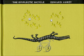 The Epiplectic Bicycle EPIPLECTIC BICYCLE [ Edward Gorey ]