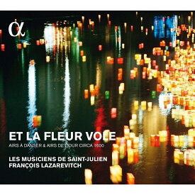 【輸入盤】Et La Fleur Vole: Lazarevitch / Les Musiciens De Saint-julien [ Renaissance Classical ]