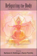 Refiguring the Body: Embodiment in South Asian Religions