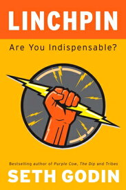 Linchpin: Are You Indispensable? LINCHPIN [ Seth Godin ]