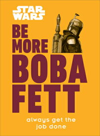 Star Wars Be More Boba Fett: Always Get the Job Done SW BE MORE BOBA FETT （Be More） [ Joseph Jay Franco ]