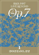 IDOLiSH7 LIVE BEYOND “Op.7 ”【DVD DAY 1】