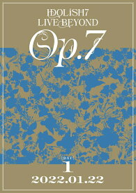 IDOLiSH7 LIVE BEYOND “Op.7 ”【DVD DAY 1】 [ IDOLiSH7 ]