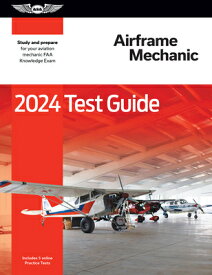 2024 Airframe Mechanic Test Guide: Study and Prepare for Your Aviation Mechanic FAA Knowledge Exam 2024 AIRFRAME MECHANIC TEST GD （Asa Test Prep） [ ASA Test Prep Board ]