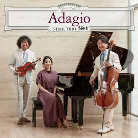 Adagio (初回生産限定盤 CD＋DVD) [ NH&K TRIO ]