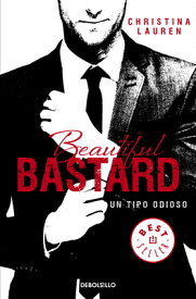 Beautiful Bastard: Un Tipo Odioso / Beautiful Bastard SPA-BEAUTIFUL BASTARD UN TIPO （Saga Beautiful） [ Christina Lauren ]