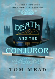 Death and the Conjuror: A Locked-Room Mystery DEATH & THE CONJUROR [ Tom Mead ]