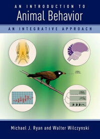 An Introduction to Animal Behavior: An Integrative Approach INTRO TO ANIMAL BEHAVIOR AN IN [ Michael Ryan ]